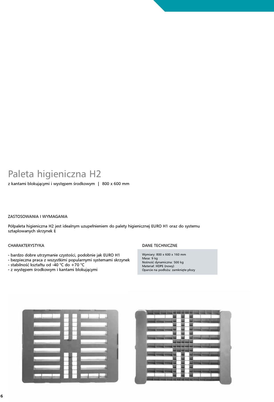 jak EURO H1 - bezpieczna praca z wszystkimi popularnymi systemami skrzynek - stabilność kształtu od -40 C do +70 C - z występem środkowym i kantami