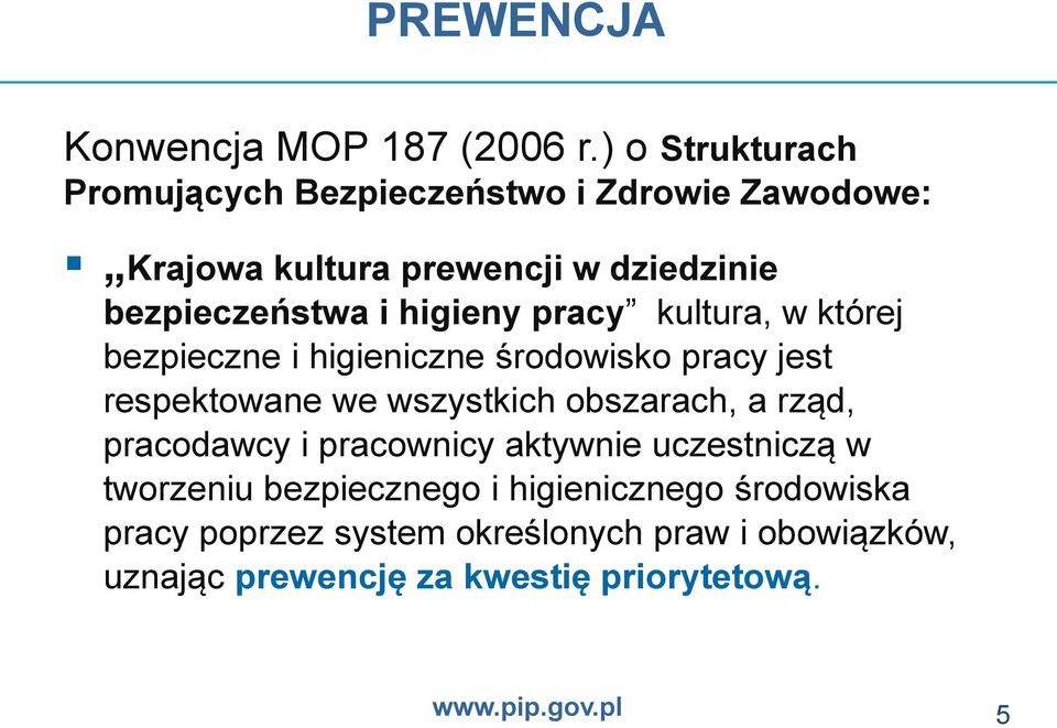 higieny pracy kultura, w której bezpieczne i higieniczne środowisko pracy jest respektowane we wszystkich obszarach, a