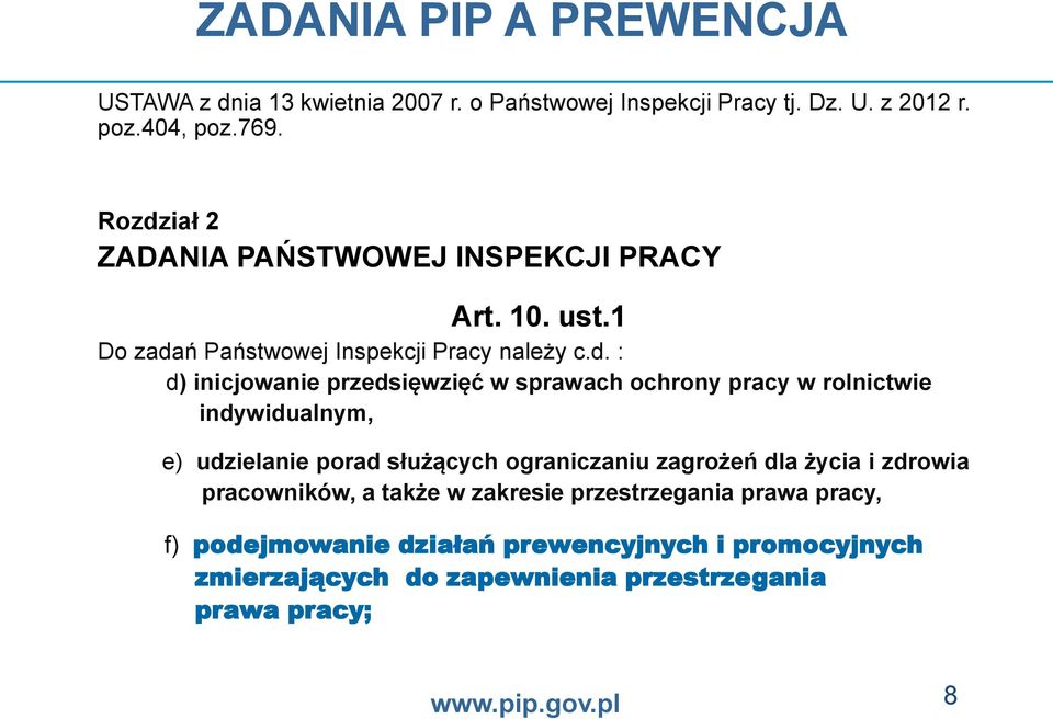 sprawach ochrony pracy w rolnictwie indywidualnym, e) udzielanie porad służących ograniczaniu zagrożeń dla życia i zdrowia pracowników, a także