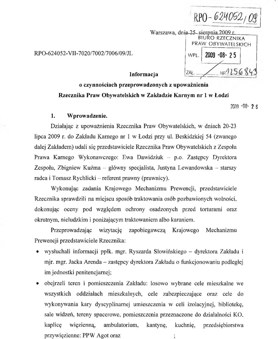 Wprowadzenie. Działając z upoważnienia Rzecznika Praw Obywatelskich, w dniach 20-23 lipca 2009 r. do Zakładu Karnego nr 1 w Łodzi przy ul.