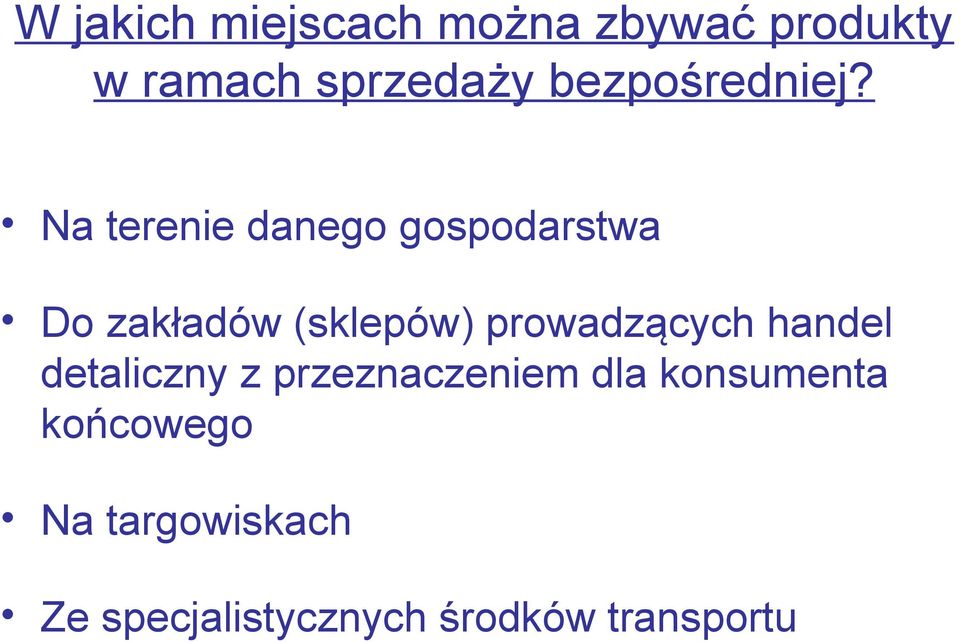 Na terenie danego gospodarstwa Do zakładów (sklepów)