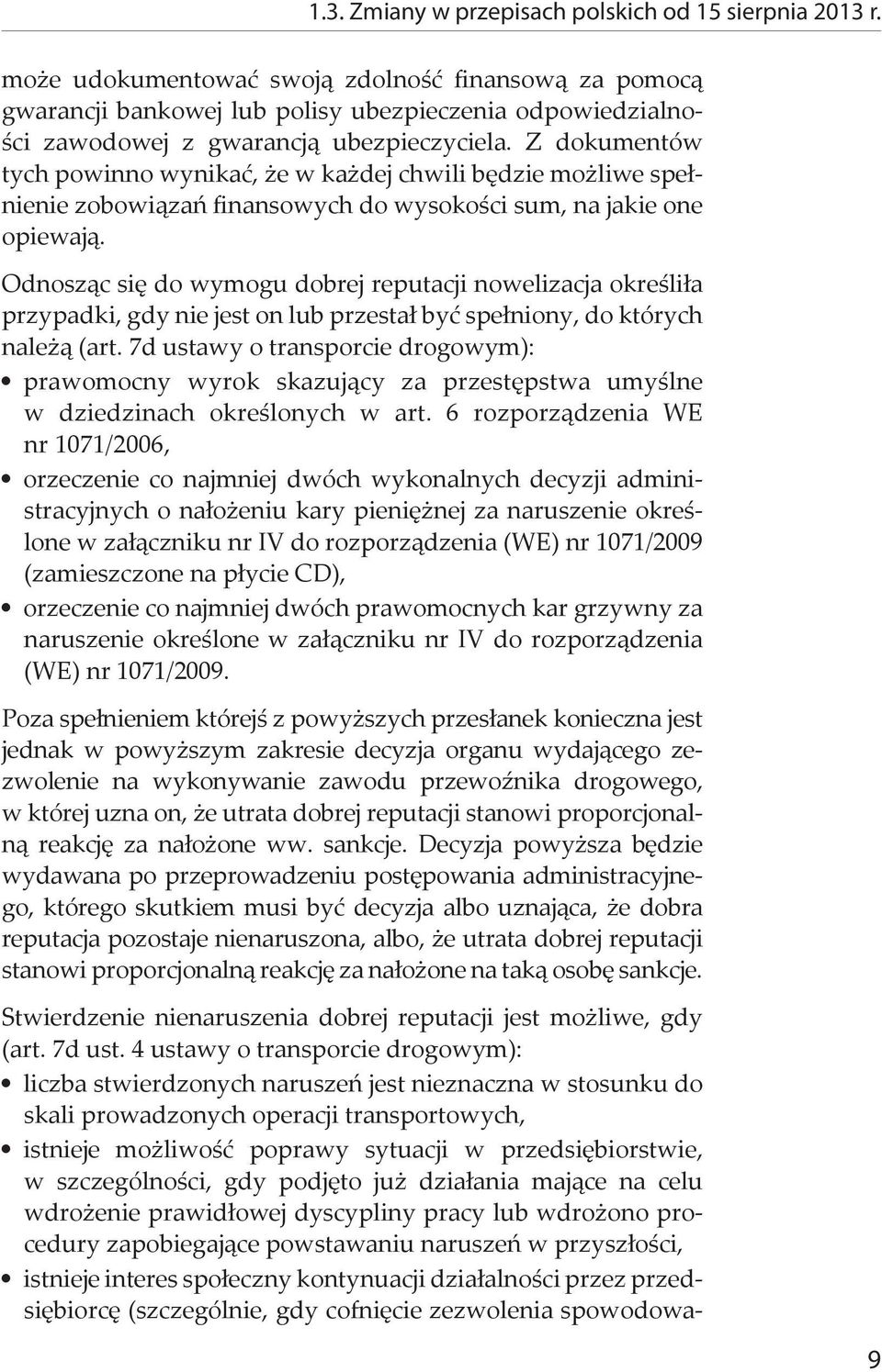 Z dokumentów tych powinno wynikać, że w każdej chwili będzie możliwe spełnienie zobowiązań finansowych do wysokości sum, na jakie one opiewają.