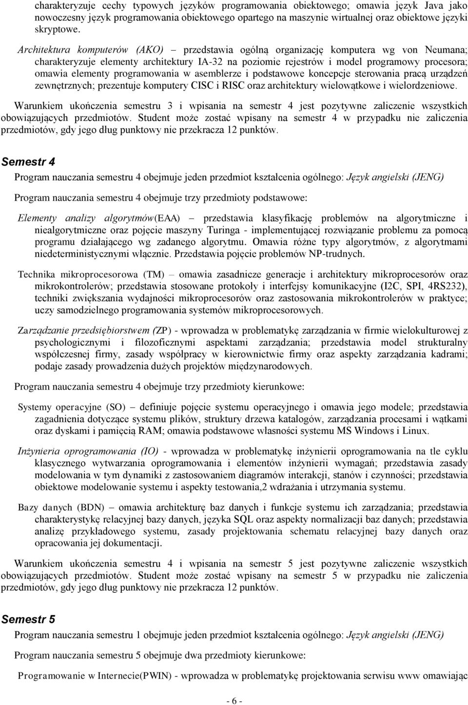 programowania w asemblerze i podstawowe koncepcje sterowania pracą urządzeń zewnętrznych; prezentuje komputery CISC i RISC oraz architektury wielowątkowe i wielordzeniowe.