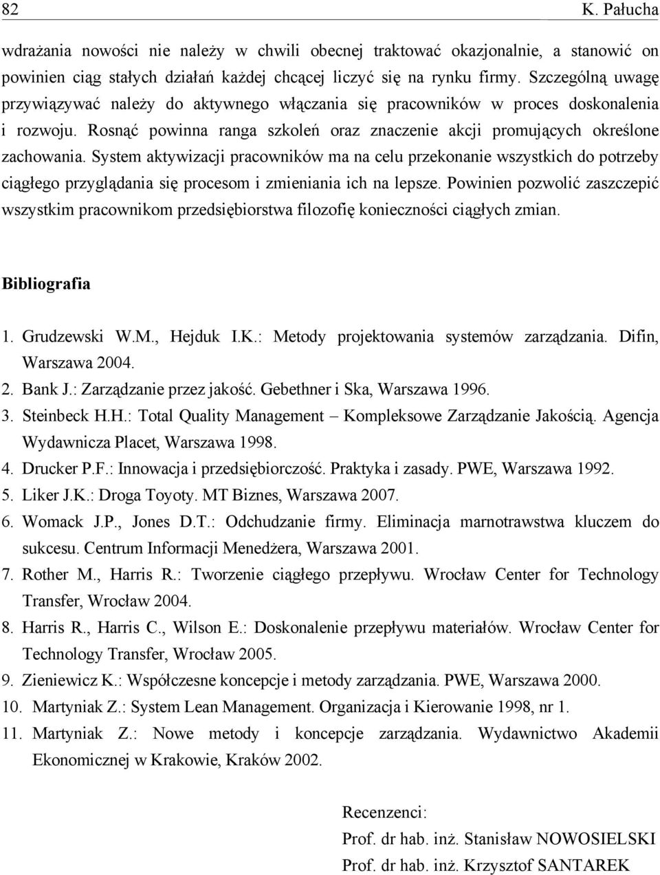 System aktywizacji pracowników ma na celu przekonanie wszystkich do potrzeby ciągłego przyglądania się procesom i zmieniania ich na lepsze.