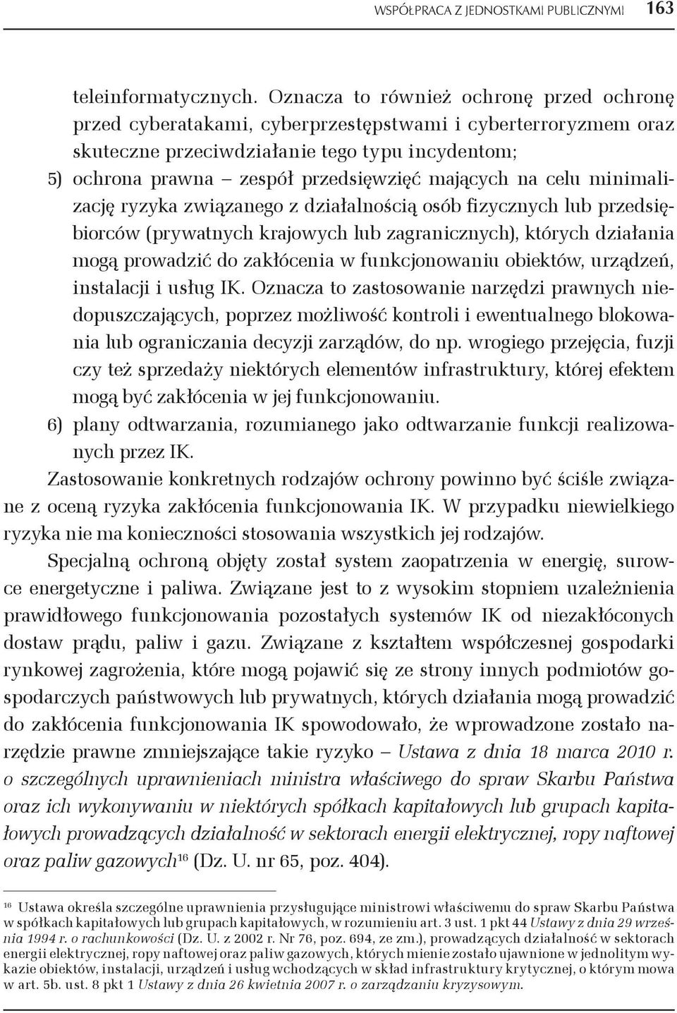 mających na celu minimalizację ryzyka związanego z działalnością osób fizycznych lub przedsiębiorców (prywatnych krajowych lub zagranicznych), których działania mogą prowadzić do zakłócenia w