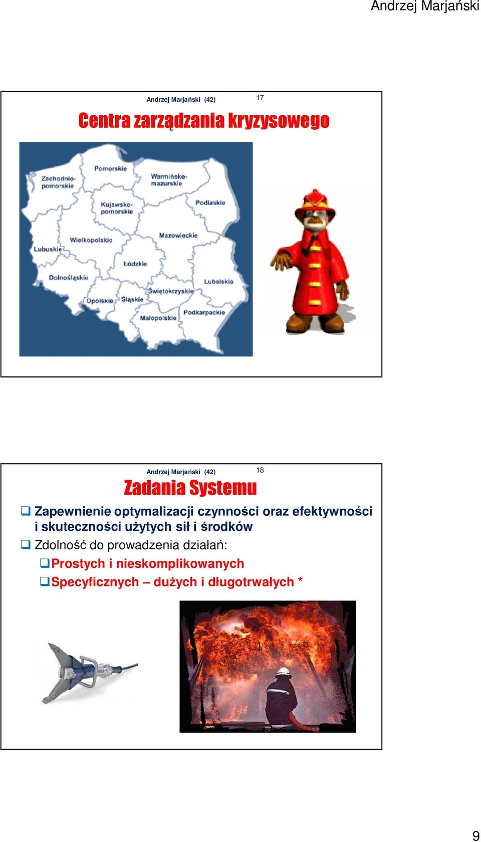 użytych sił i środków Zdolność do prowadzenia działań: