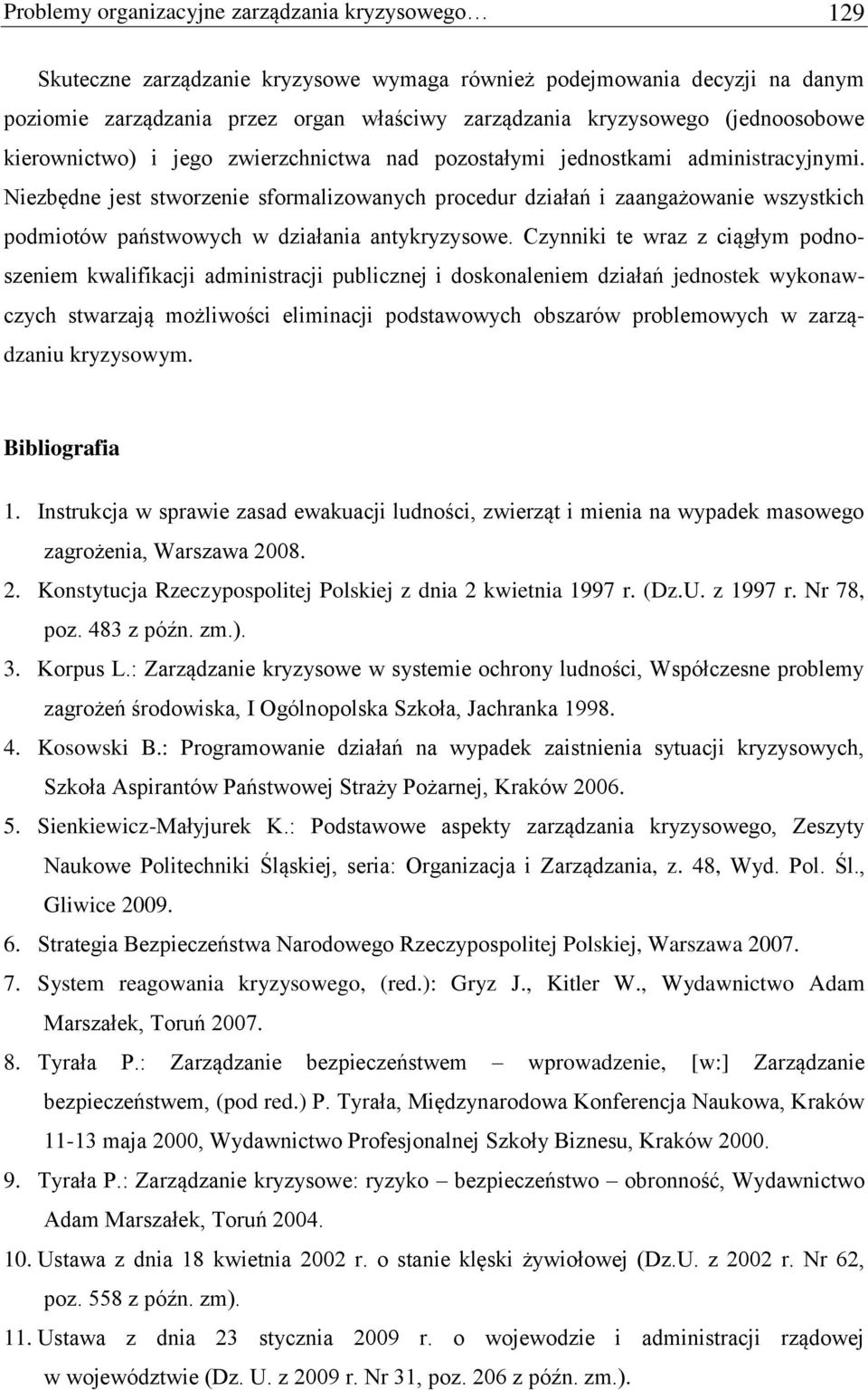 Niezbędne jest stworzenie sformalizowanych procedur działań i zaangażowanie wszystkich podmiotów państwowych w działania antykryzysowe.