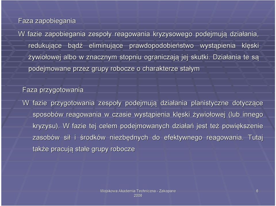 Działania ania te sąs podejmowane przez grupy robocze o charakterze stałym Faza przygotowania W fazie przygotowania zespoły y podejmują działania ania planistyczne