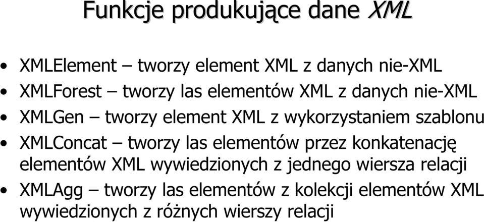 XMLConcat tworzy las elementów przez konkatenację elementów XML wywiedzionych z jednego