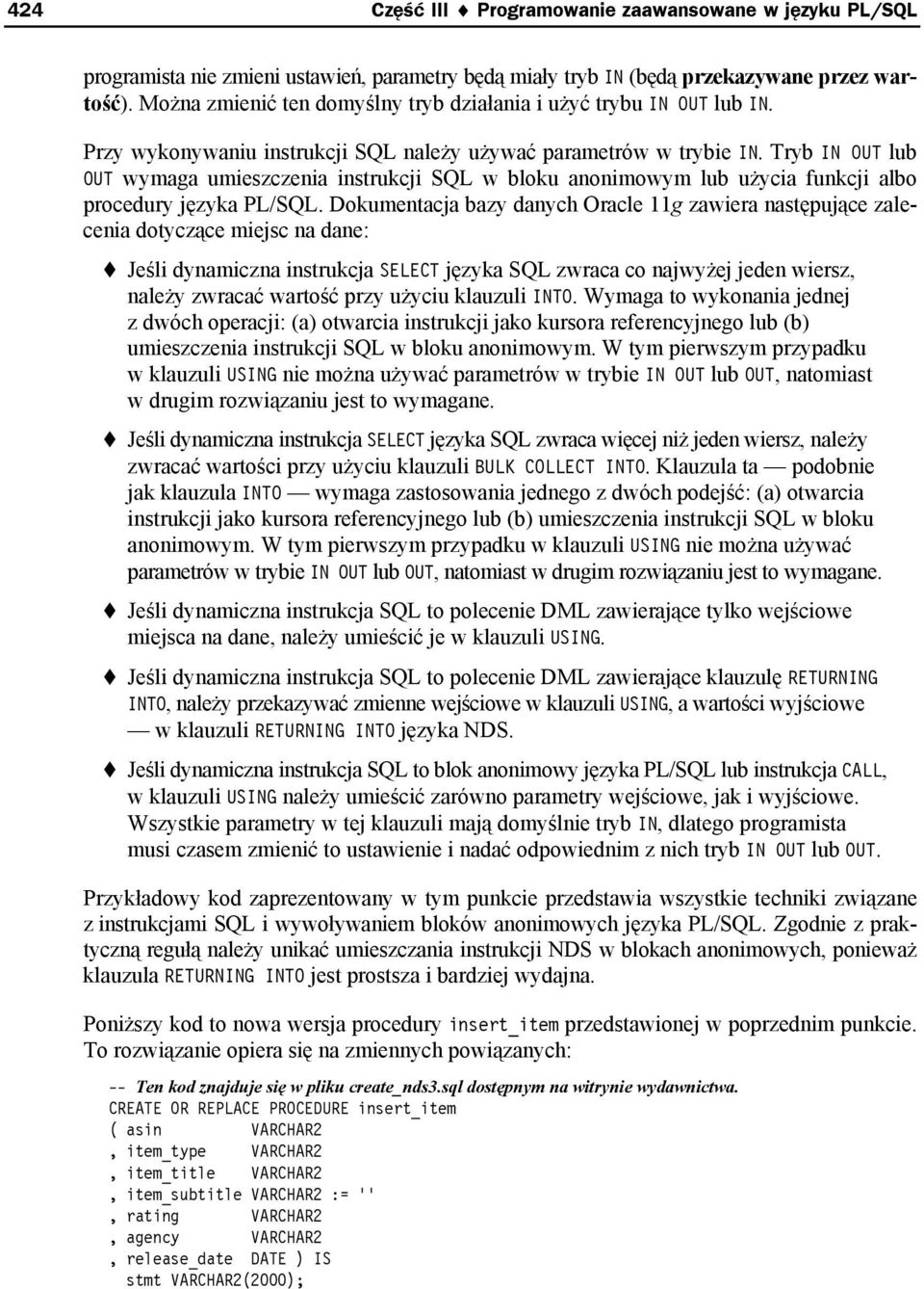 Tryb IN OUT lub OUT wymaga umieszczenia instrukcji SQL w bloku anonimowym lub użycia funkcji albo procedury języka PL/SQL.