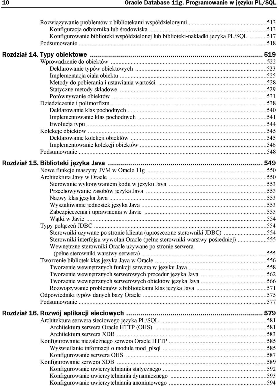 ..522 Deklarowanie typów obiektowych...523 Implementacja ciała obiektu...525 Metody do pobierania i ustawiania wartości...528 Statyczne metody składowe...529 Porównywanie obiektów.