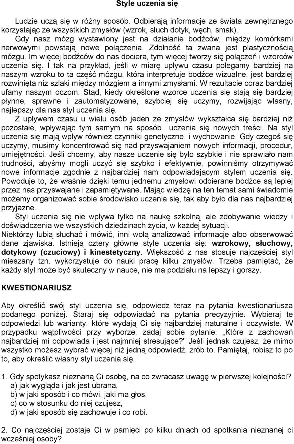 Im więcej bodźców do nas dociera, tym więcej tworzy się połączeń i wzorców uczenia się.