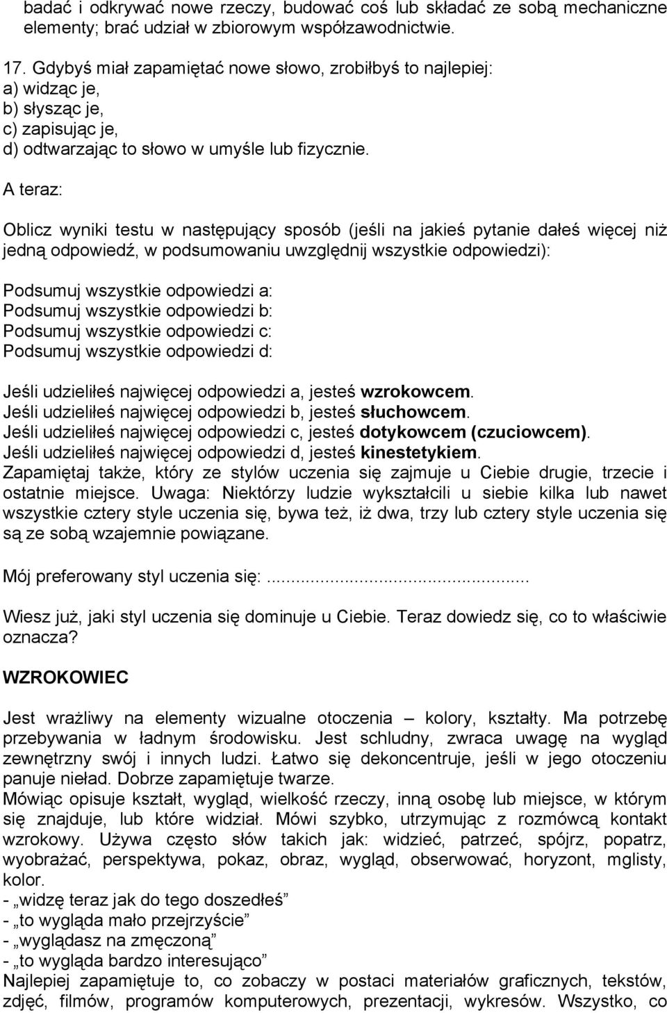 A teraz: Oblicz wyniki testu w następujący sposób (jeśli na jakieś pytanie dałeś więcej niż jedną odpowiedź, w podsumowaniu uwzględnij wszystkie odpowiedzi): Podsumuj wszystkie odpowiedzi a: Podsumuj
