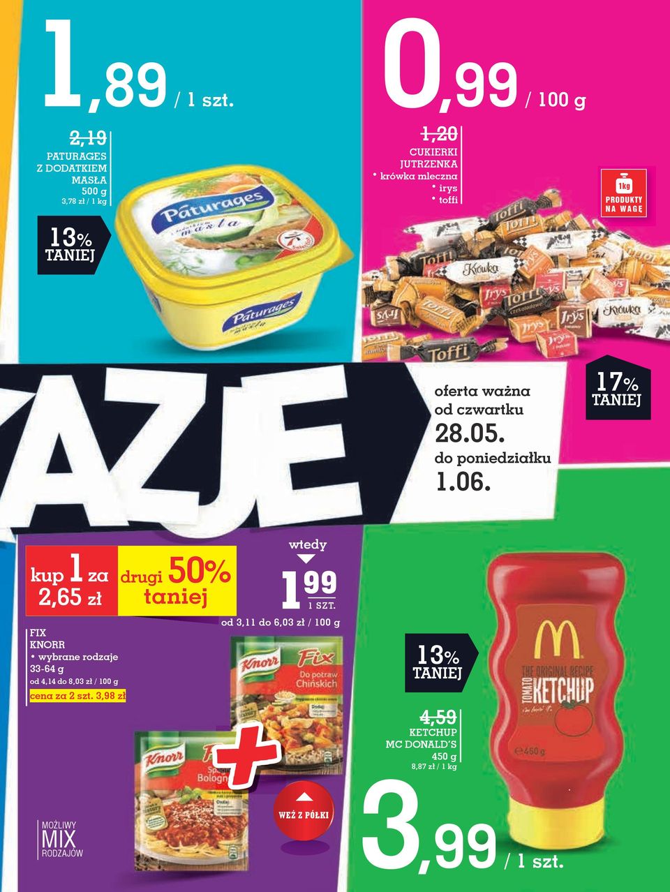 1za drugi 50% 2,65 zł FIX KNORR wybrane rodzaje 33-64 g taniej 199 od 3,11 do 6,03 zł / 100 g 13% od