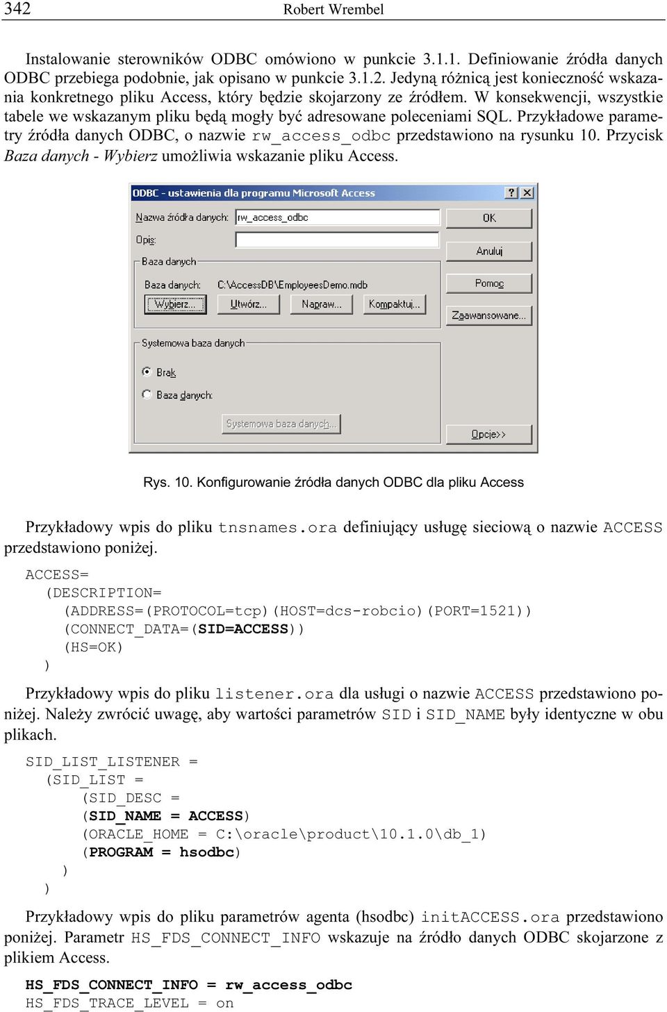 Przycisk Baza danych - Wybierz umożliwia wskazanie pliku Access. Rys. 10. Konfigurowanie źródła danych ODBC dla pliku Access Przykładowy wpis do pliku tnsnames.