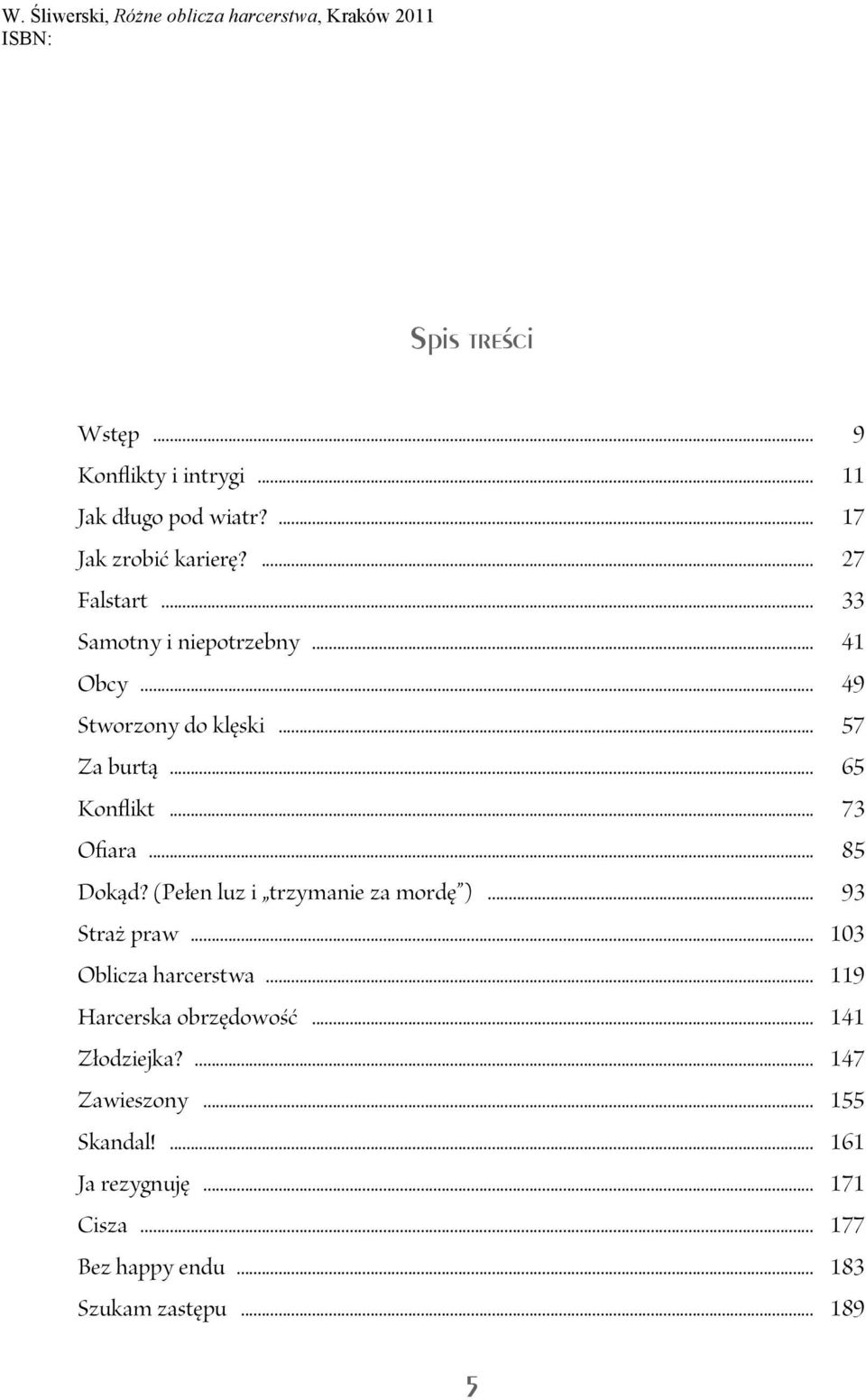 (Pełen luz i trzymanie za mordę )... 93 Straż praw... 103 Oblicza harcerstwa... 119 Harcerska obrzędowość.