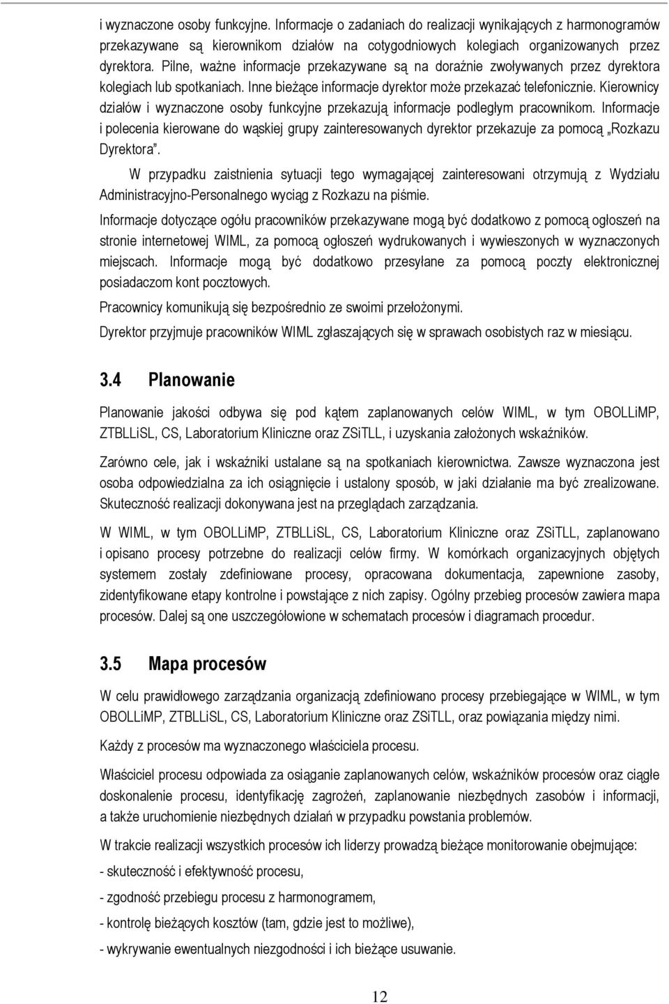 Kierownicy działów i wyznaczone osoby funkcyjne przekazują informacje podległym pracownikom.