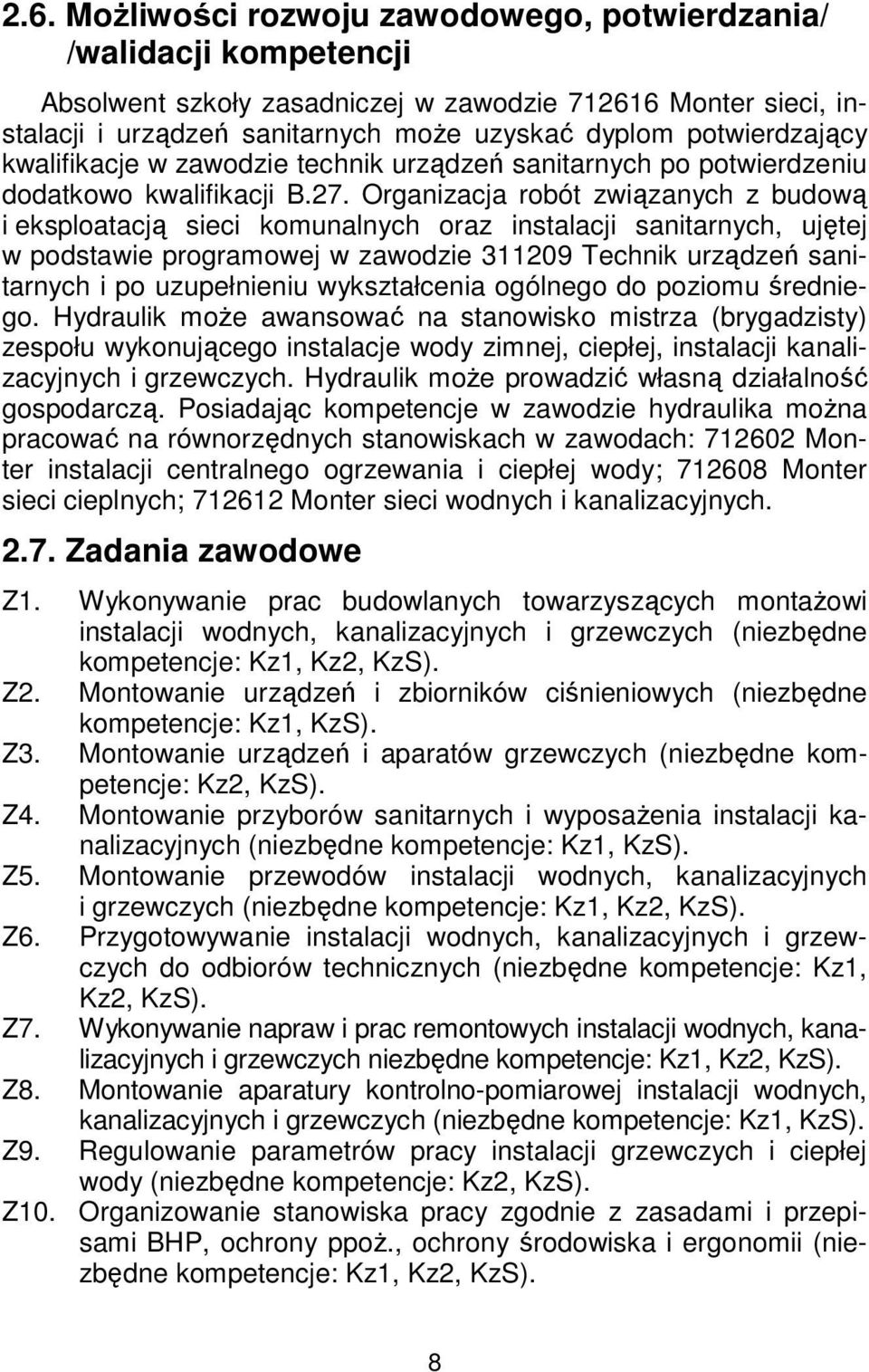 Organizacja robót związanych z budową i eksploatacją sieci komunalnych oraz instalacji sanitarnych, ujętej w podstawie programowej w zawodzie 311209 Technik urządzeń sanitarnych i po uzupełnieniu