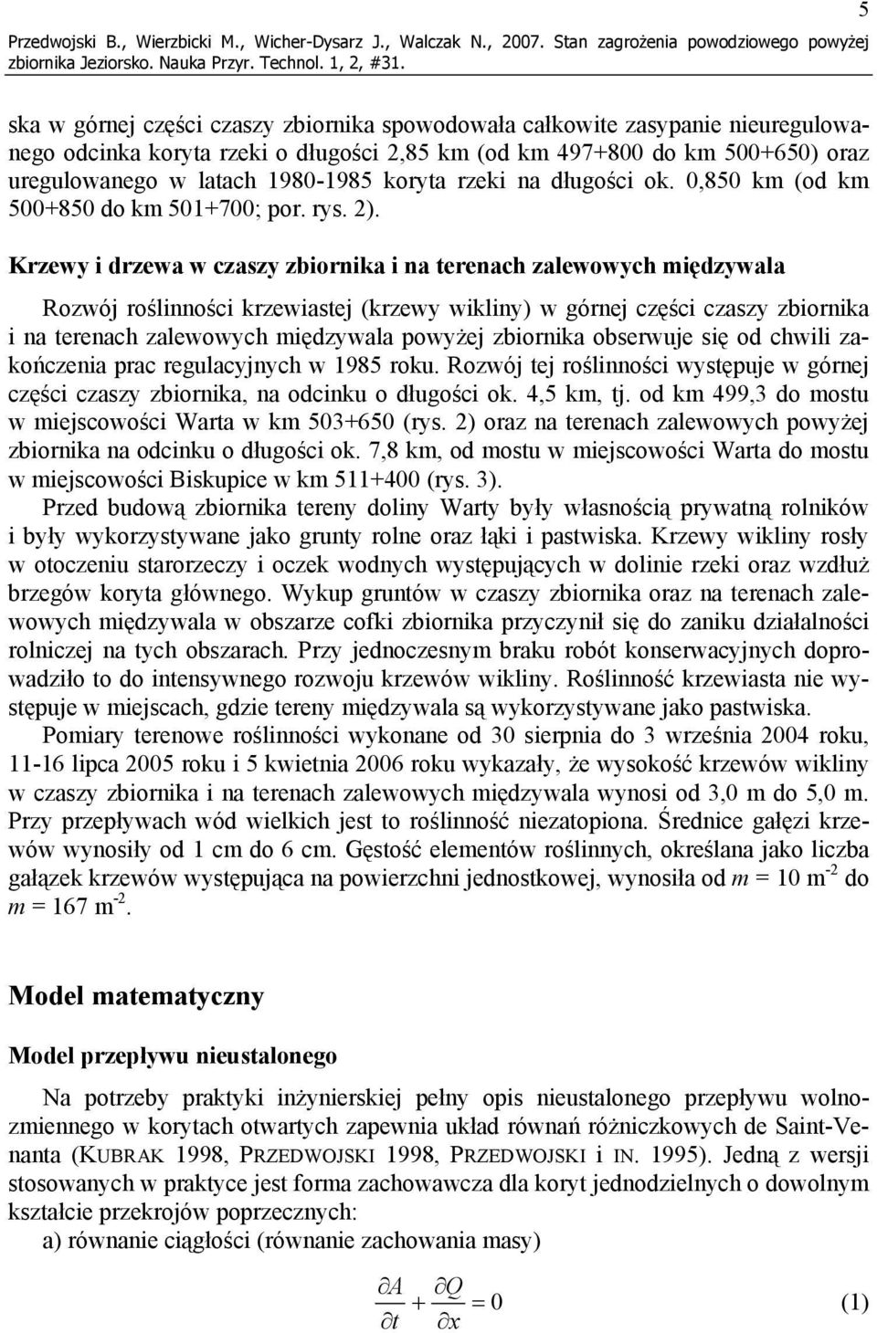 uregulowanego w latach 1980-1985 koryta rzeki na długości ok. 0,850 km (od km 500+850 do km 501+700; por. rys. 2).