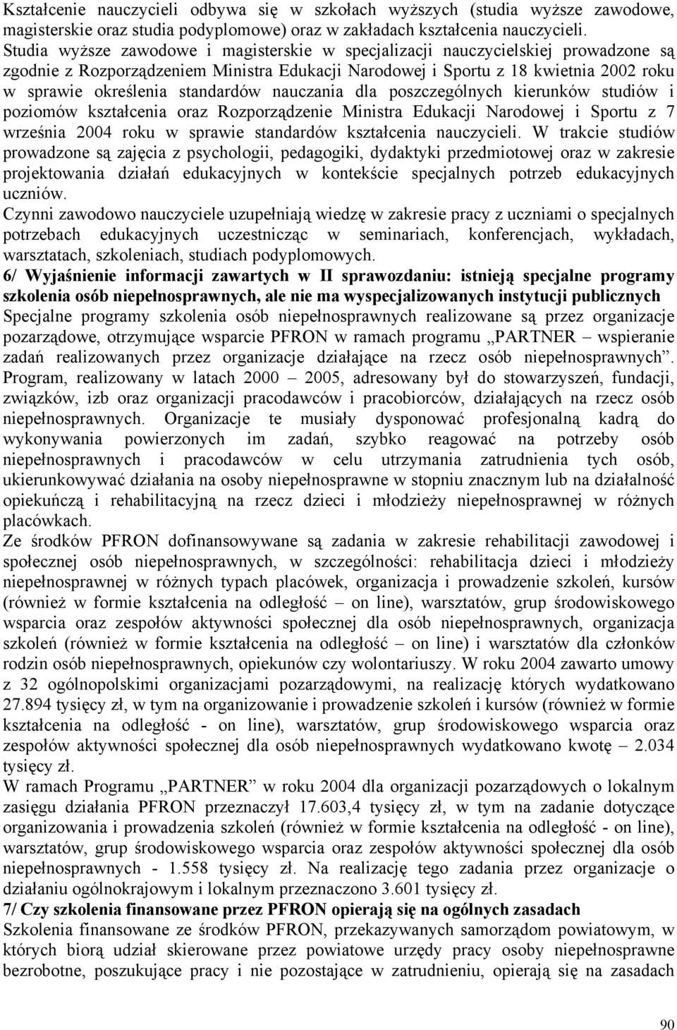 standardów nauczania dla poszczególnych kierunków studiów i poziomów kształcenia oraz Rozporządzenie Ministra Edukacji Narodowej i Sportu z 7 września 2004 roku w sprawie standardów kształcenia