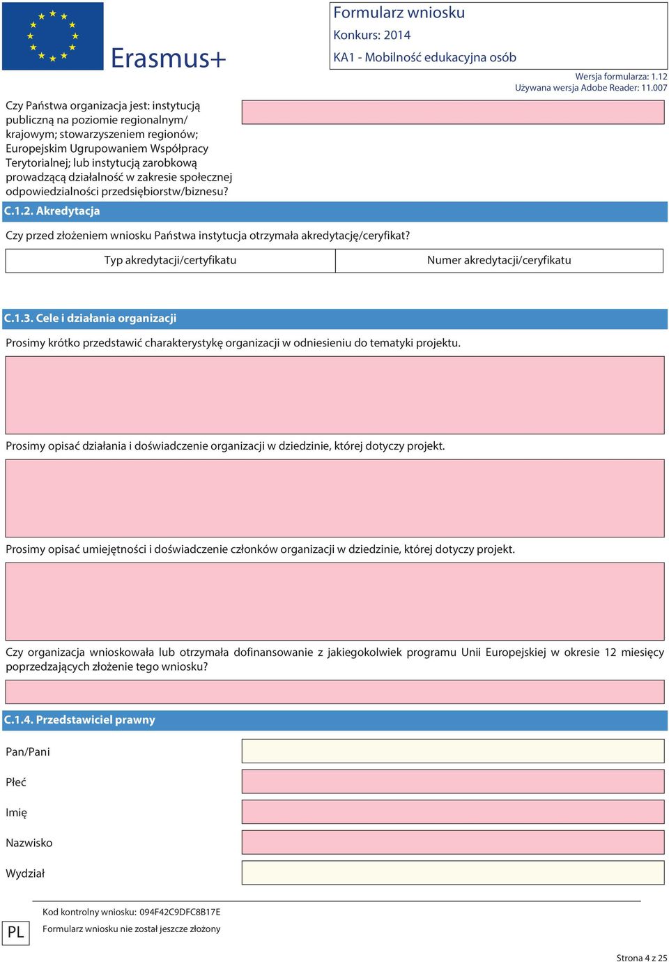 Typ akredytacji/certyfikatu Numer akredytacji/ceryfikatu C.1.3. Cele i działania organizacji Prosimy krótko przedstawić charakterystykę organizacji w odniesieniu do tematyki projektu.