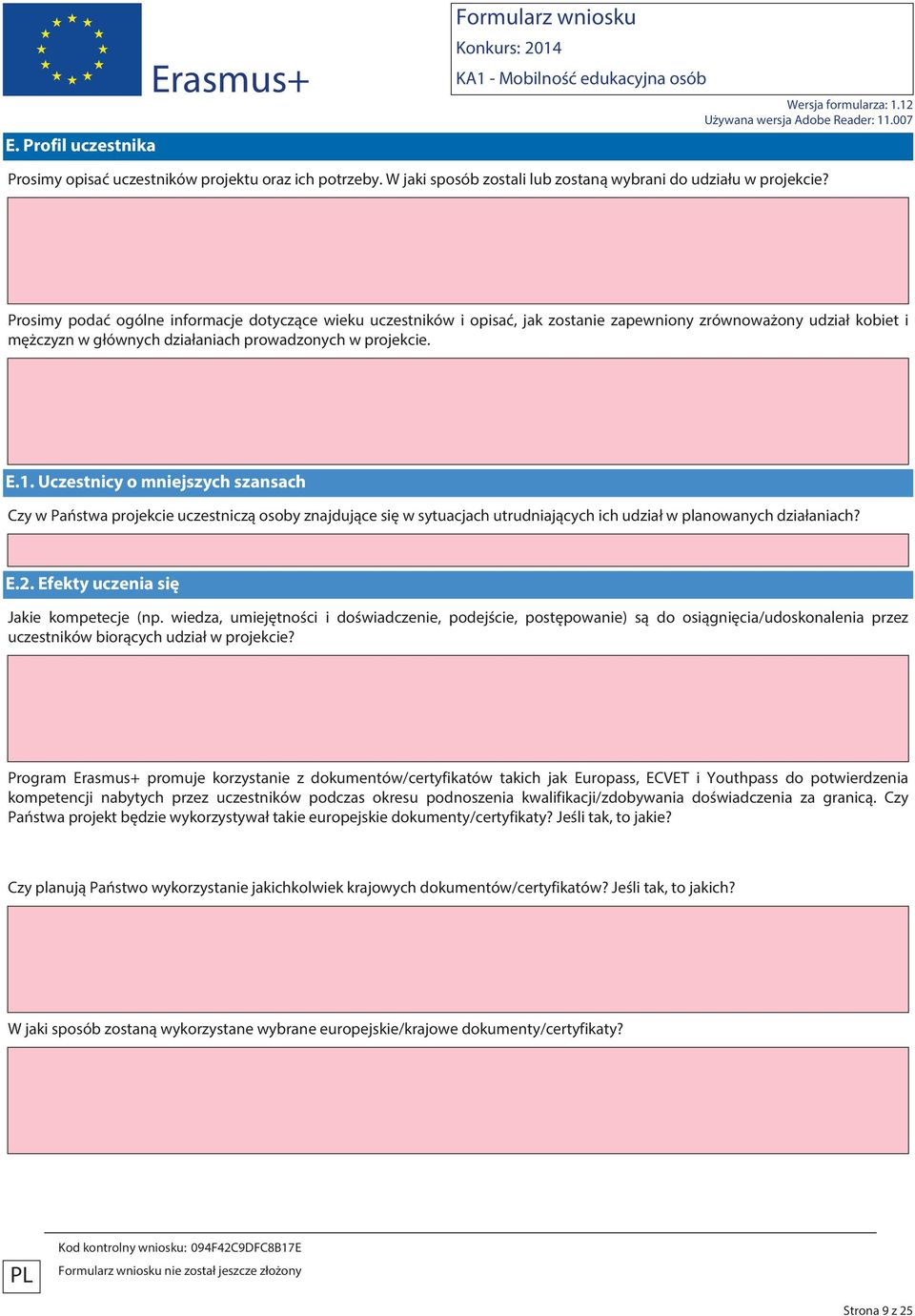 Uczestnicy o mniejszych szansach Czy w Państwa projekcie uczestniczą osoby znajdujące się w sytuacjach utrudniających ich udział w planowanych działaniach? E.2.