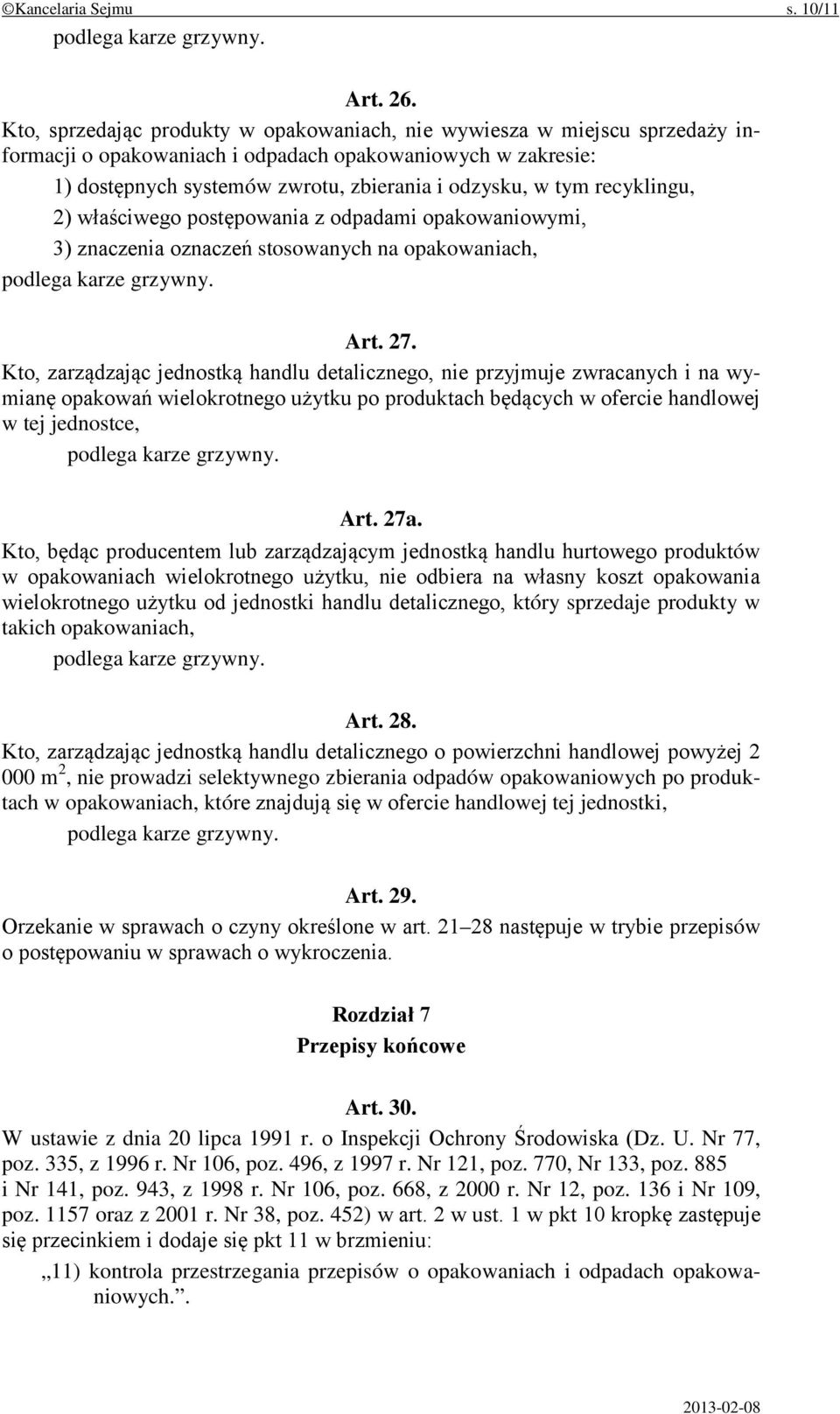 recyklingu, 2) właściwego postępowania z odpadami opakowaniowymi, 3) znaczenia oznaczeń stosowanych na opakowaniach, Art. 27.