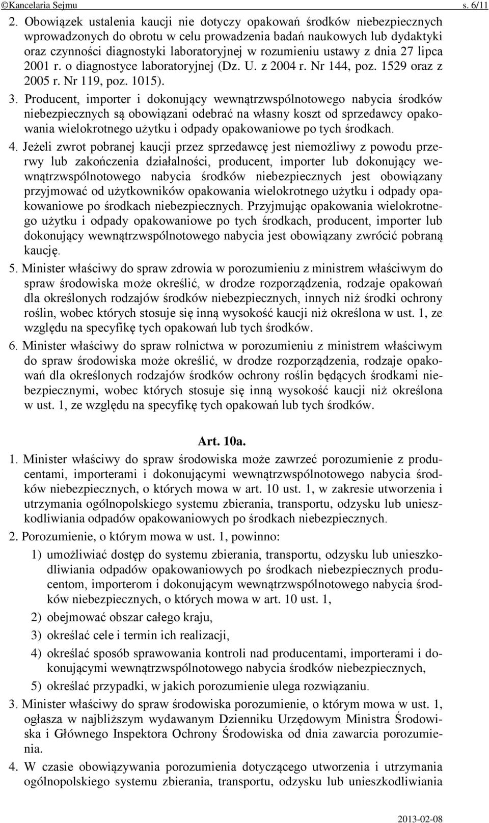 ustawy z dnia 27 lipca 2001 r. o diagnostyce laboratoryjnej (Dz. U. z 2004 r. Nr 144, poz. 1529 oraz z 2005 r. Nr 119, poz. 1015). 3.