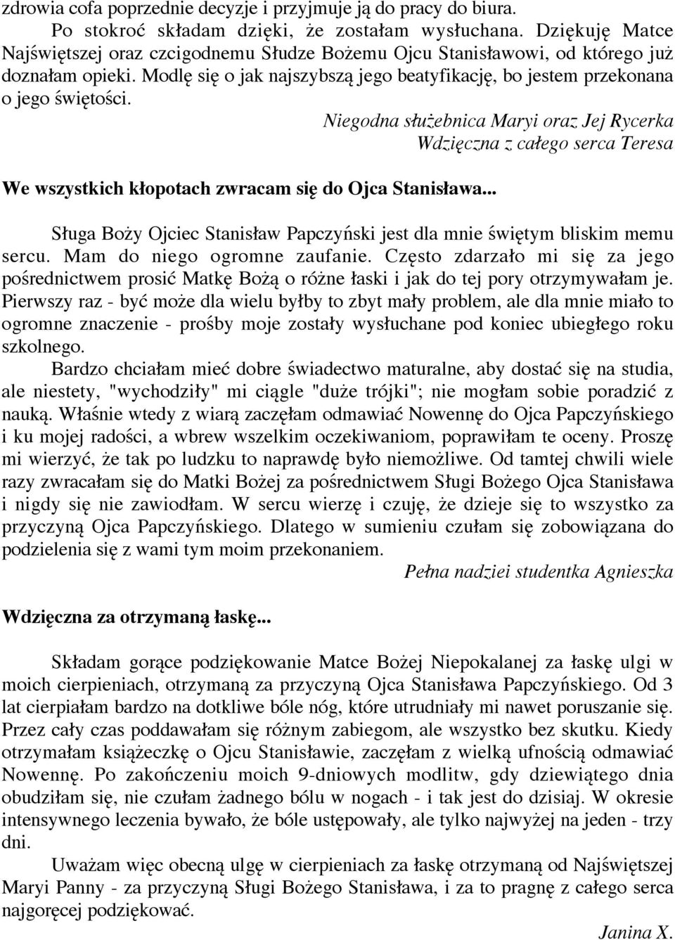 Niegodna s u ebnica Maryi oraz Jej Rycerka Wdzi czna z ca ego serca Teresa We wszystkich k opotach zwracam si do Ojca Stanis awa.