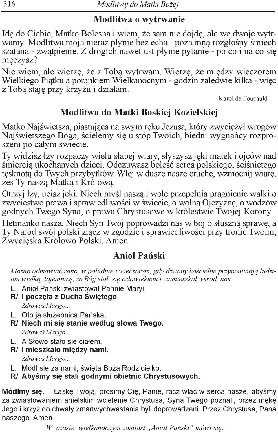 Wierzę, że między wieczorem Wielkiego Piątku a porankiem Wielkanocnym - godzin zaledwie kilka - więc z Tobą staję przy krzyżu i działam.