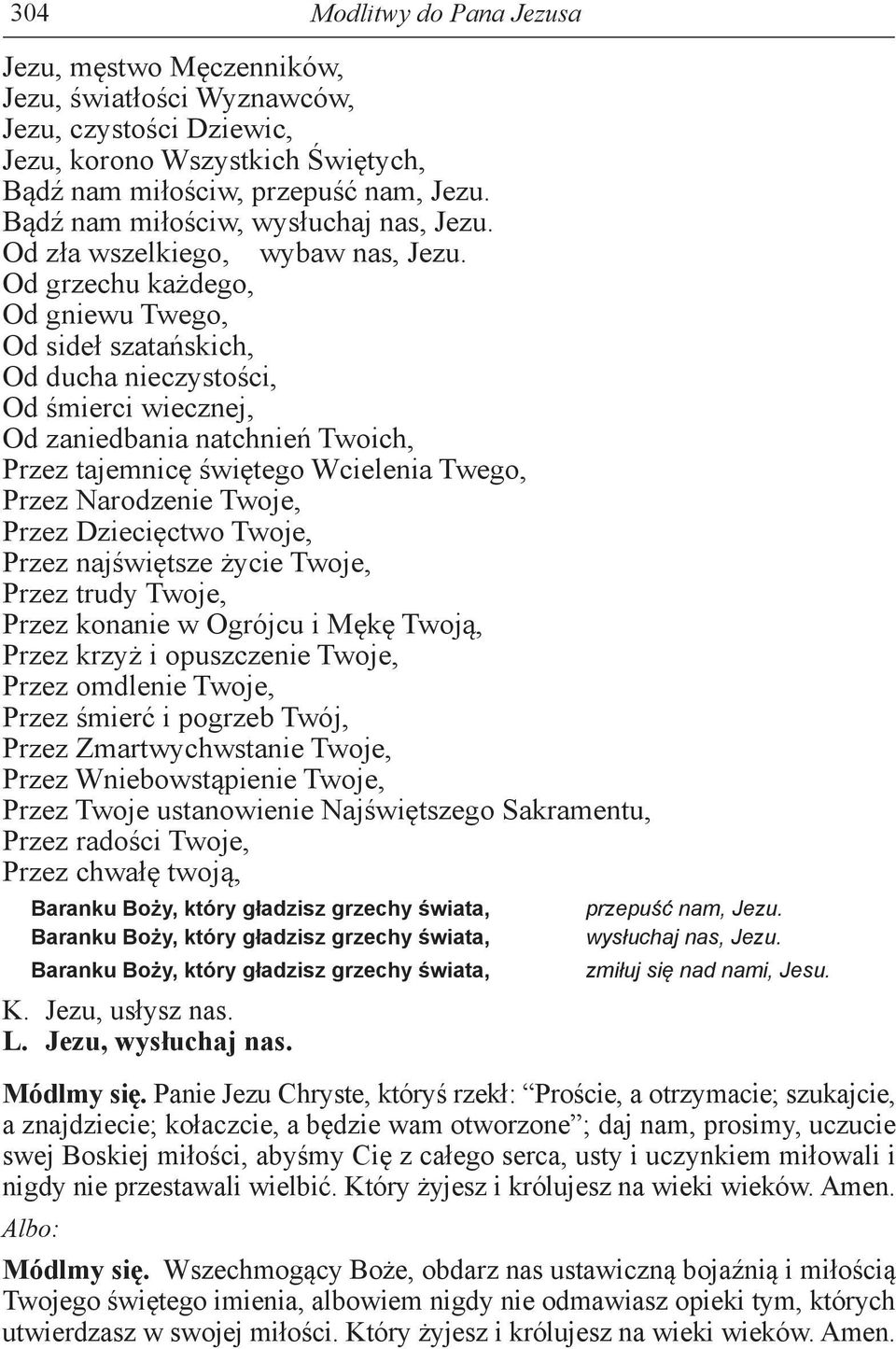 Od grzechu każdego, Od gniewu Twego, Od sideł szatańskich, Od ducha nieczystości, Od śmierci wiecznej, Od zaniedbania natchnień Twoich, Przez tajemnicę świętego Wcielenia Twego, Przez Narodzenie