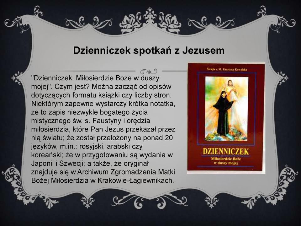 Niektórym zapewne wystarczy krótka notatka, że to zapis niezwykle bogatego życia mistycznego św. s.