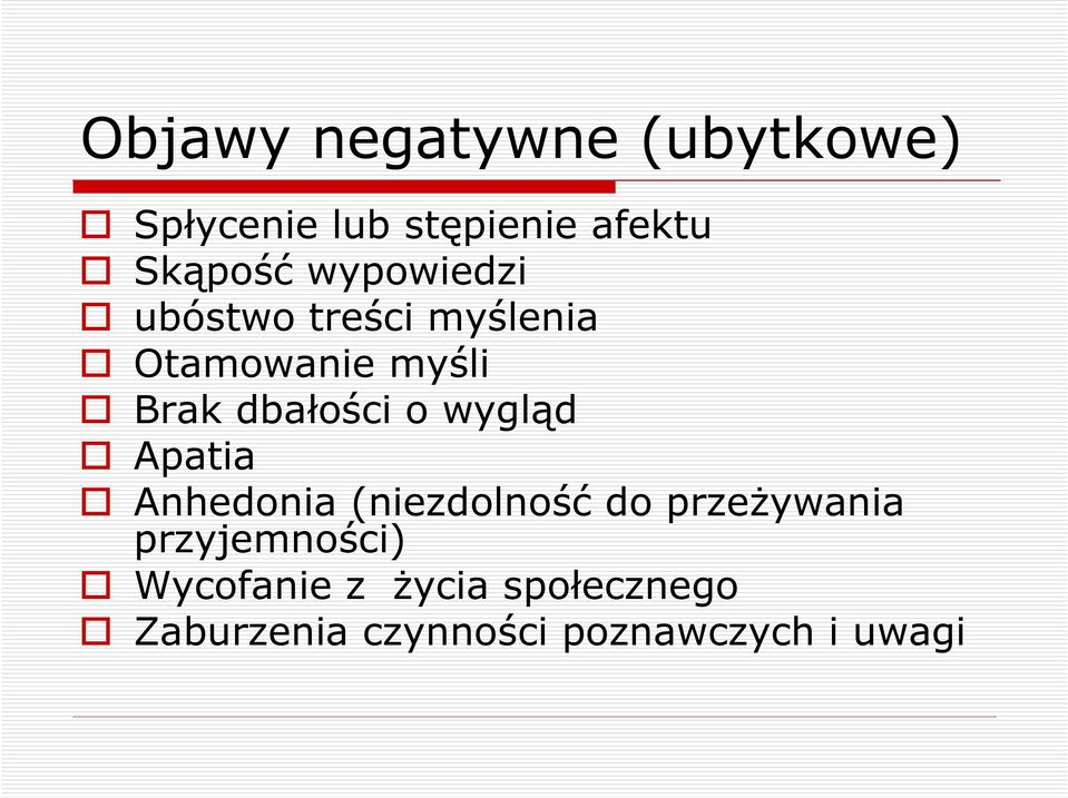 wygląd Apatia Anhedonia (niezdolność do przeżywania przyjemności)