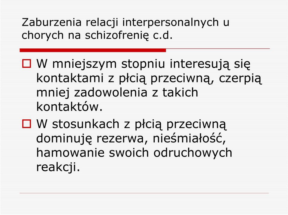 czerpią mniej zadowolenia z takich kontaktów.