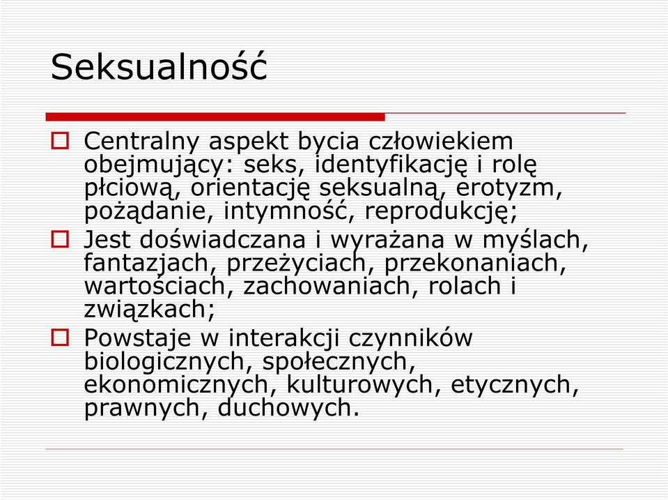 myślach, fantazjach, przeżyciach, przekonaniach, wartościach, zachowaniach, rolach i związkach;