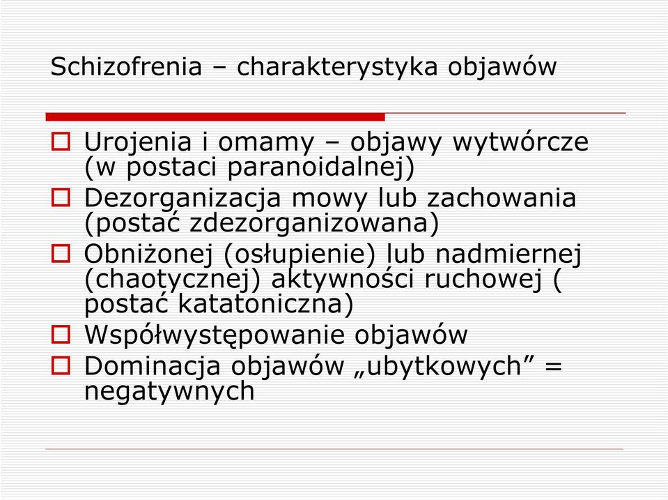 zdezorganizowana) Obniżonej (osłupienie) lub nadmiernej (chaotycznej) aktywności