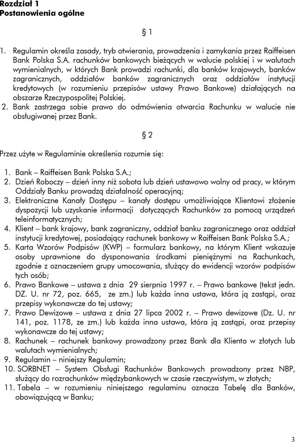 oddziałów instytucji kredytowych (w rozumieniu przepisów ustawy Prawo Bankowe) działających na obszarze Rzeczypospolitej Polskiej. 2.