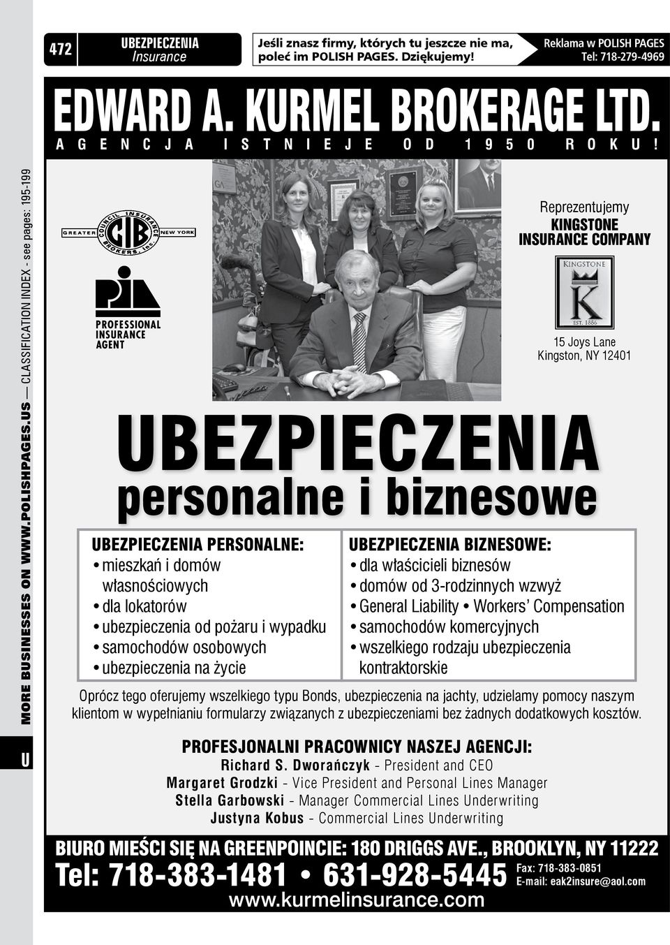 osobowych ubezpieczenia na życie Reprezentujemy KINGSTONE INSRANCE COMPANY 15 Joys Lane Kingston, NY 12401 bezpieczenia biznesowe: dla właścicieli biznesów domów od 3-rodzinnych wzwyż General