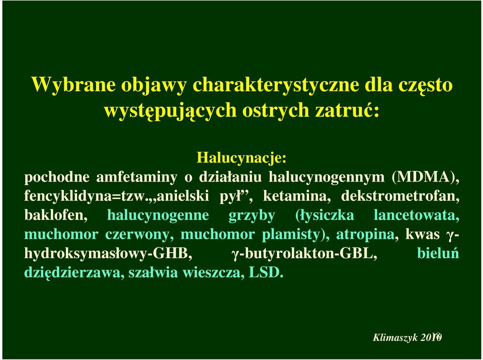 anielski pył, ketamina, dekstrometrofan, baklofen, halucynogenne grzyby (łysiczka lancetowata, muchomor