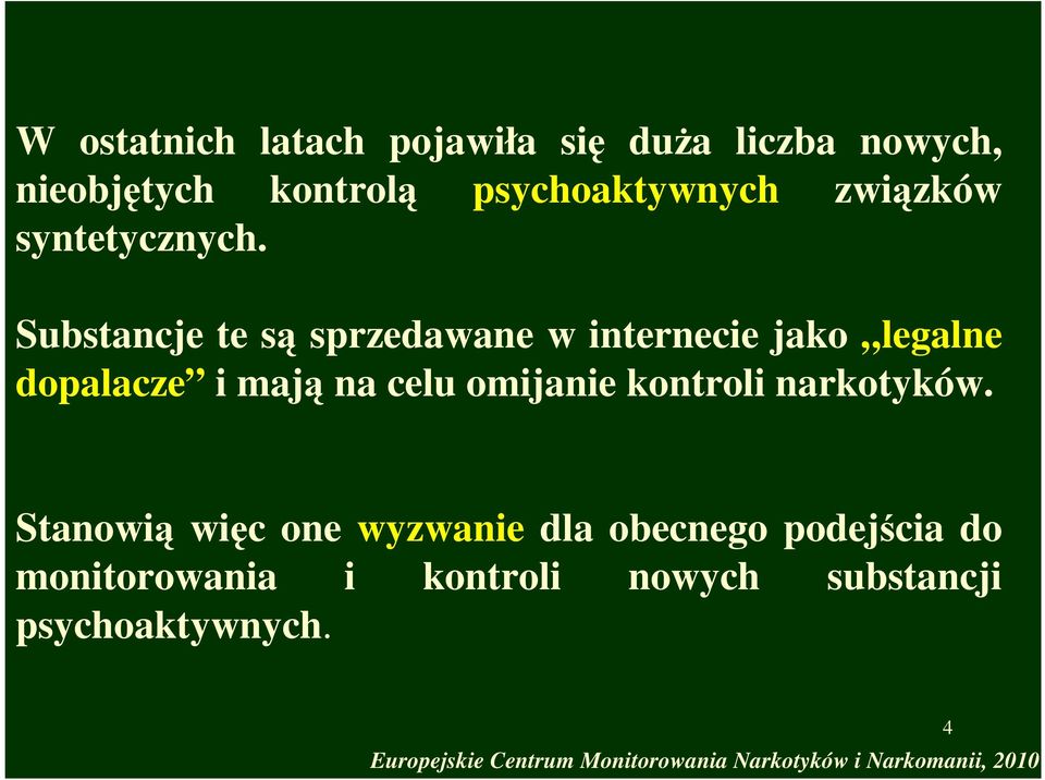 Substancje te są sprzedawane w internecie jako legalne dopalacze i mają na celu omijanie kontroli