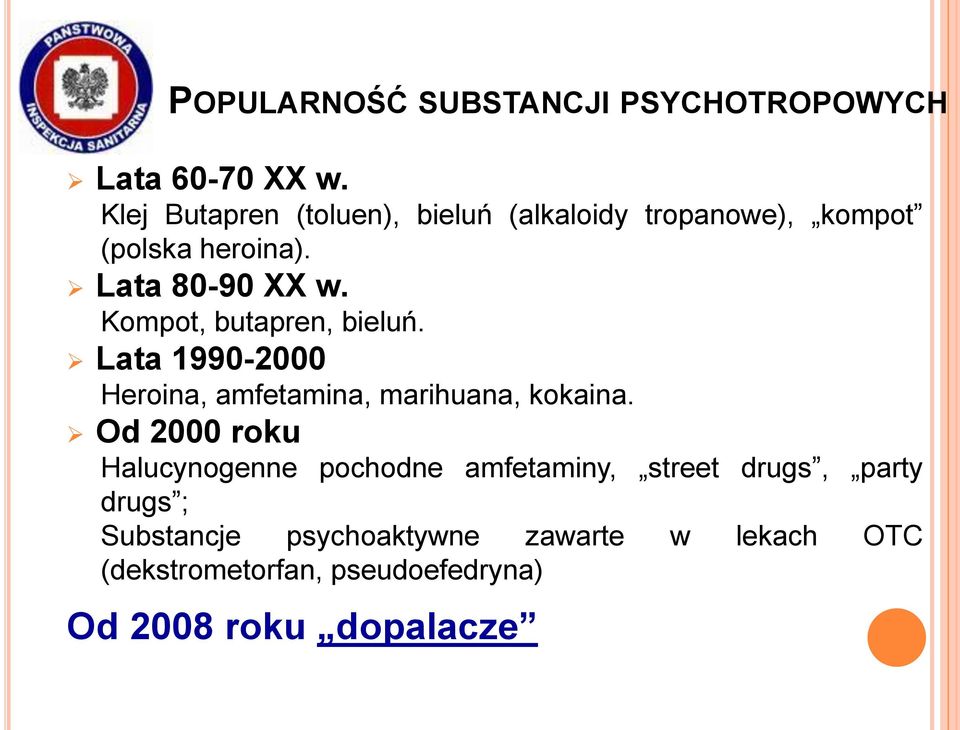 Kompot, butapren, bieluń. Lata 1990-2000 Heroina, amfetamina, marihuana, kokaina.