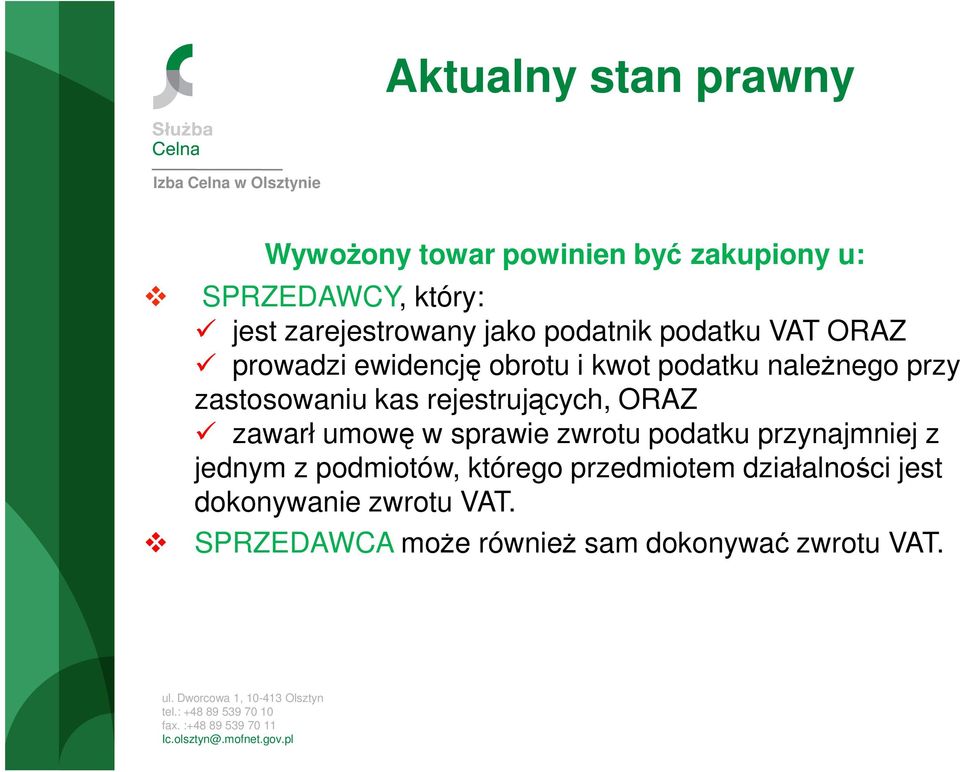 kas rejestrujących, ORAZ zawarł umowę w sprawie zwrotu podatku przynajmniej z jednym z podmiotów,