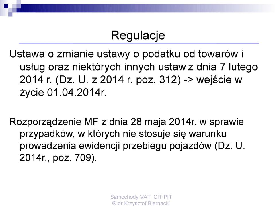 312) -> wejście w życie 01.04.2014r. Rozporządzenie MF z dnia 28 maja 2014r.