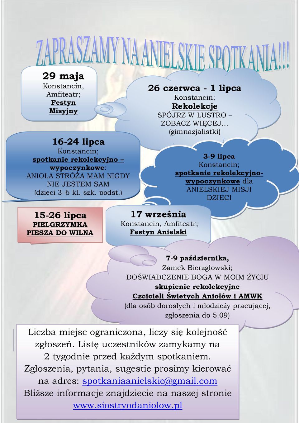 PIELGRZYMKA PIESZA DO WILNA 17 września Konstancin, Amfiteatr; Festyn Anielski 7-9 października, Zamek Bierzgłowski; DOŚWIADCZENIE BOGA W MOIM ŻYCIU skupienie rekolekcyjne Czcicieli Świętych Aniołów