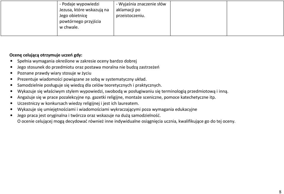 życiu Prezentuje wiadomości powiązane ze sobą w systematyczny układ. Samodzielnie posługuje się wiedzą dla celów teoretycznych i praktycznych.