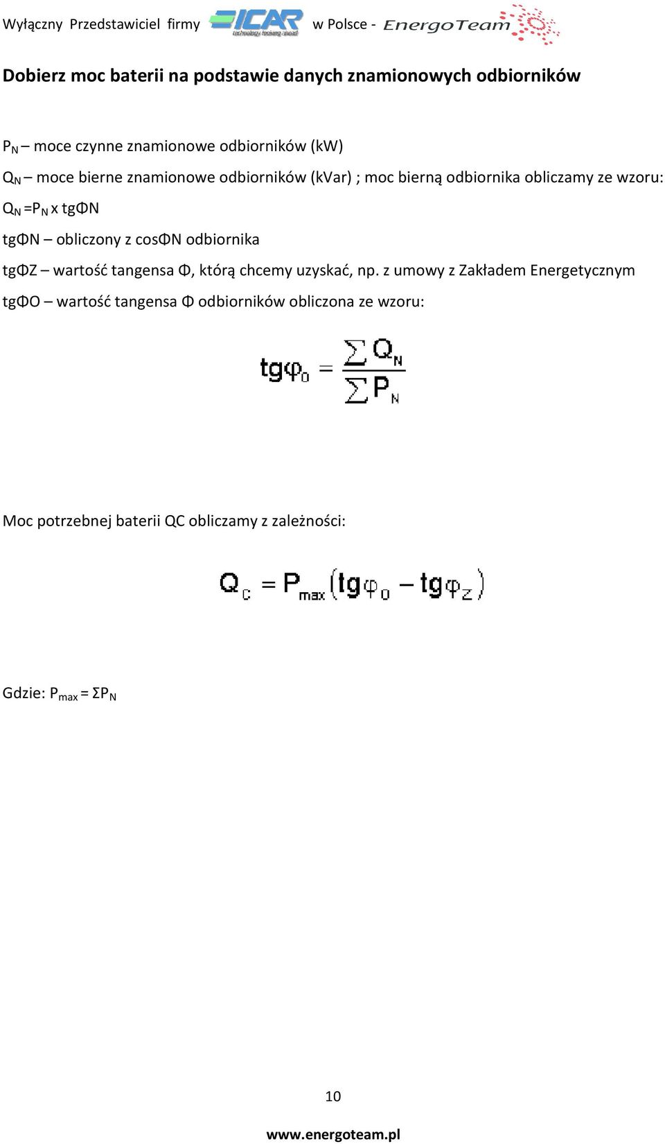 obliczony z cosφn odbiornika tgφz wartość tangensa Φ, którą chcemy uzyskać, np.