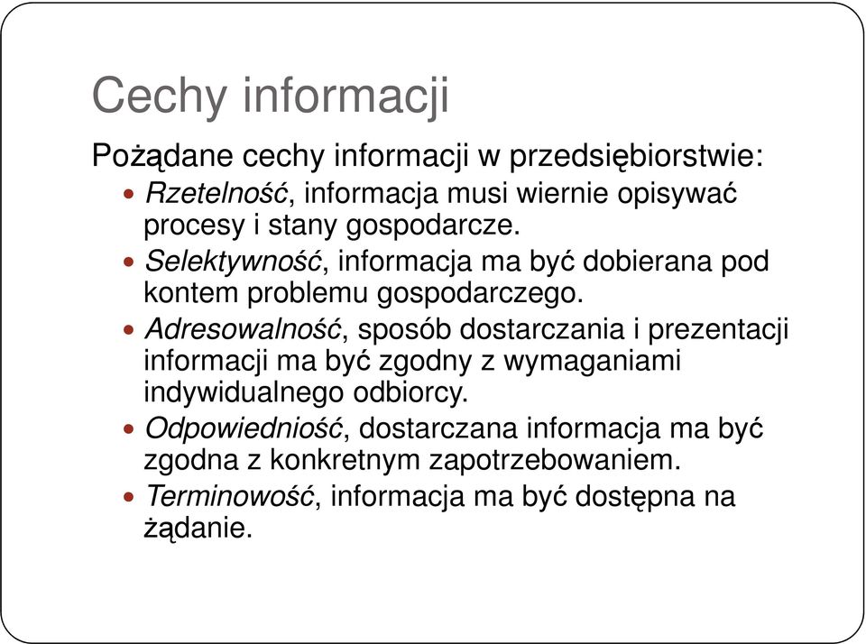 Adresowalność, sposób dostarczania i prezentacji informacji ma być zgodny z wymaganiami indywidualnego odbiorcy.