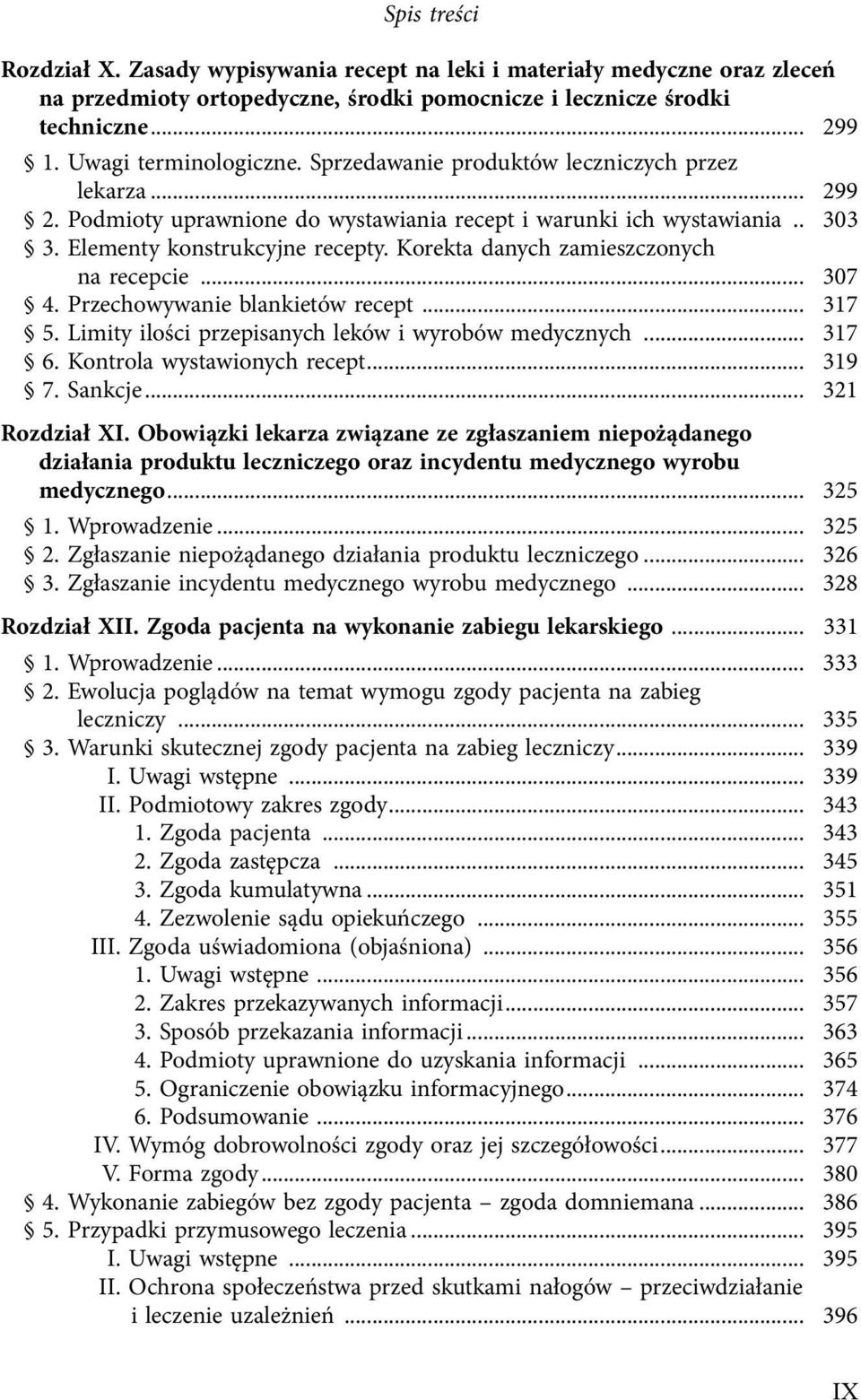 Korekta danych zamieszczonych na recepcie... 307 4. Przechowywanie blankietów recept... 317 5. Limity ilości przepisanych leków i wyrobów medycznych... 317 6. Kontrola wystawionych recept... 319 7.