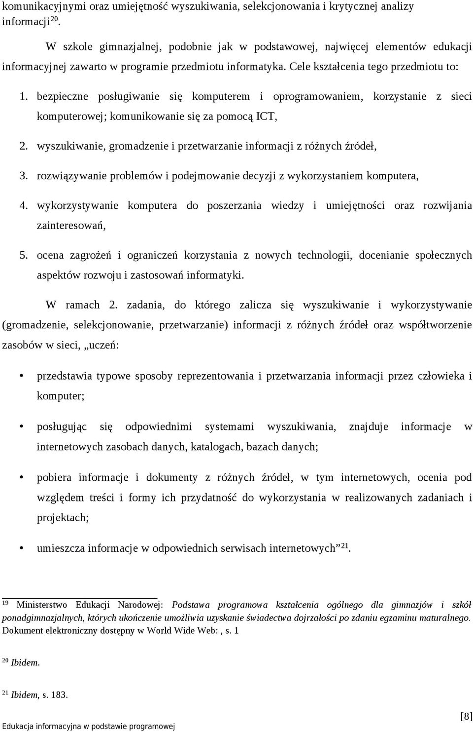 bezpieczne posługiwanie się komputerem i oprogramowaniem, korzystanie z sieci komputerowej; komunikowanie się za pomocą ICT, 2.