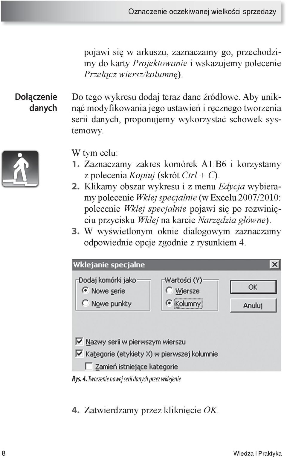 Zaznaczamy zakres komórek A1:B6 i korzystamy z polecenia Kopiuj (skrót Ctrl + C). 2.